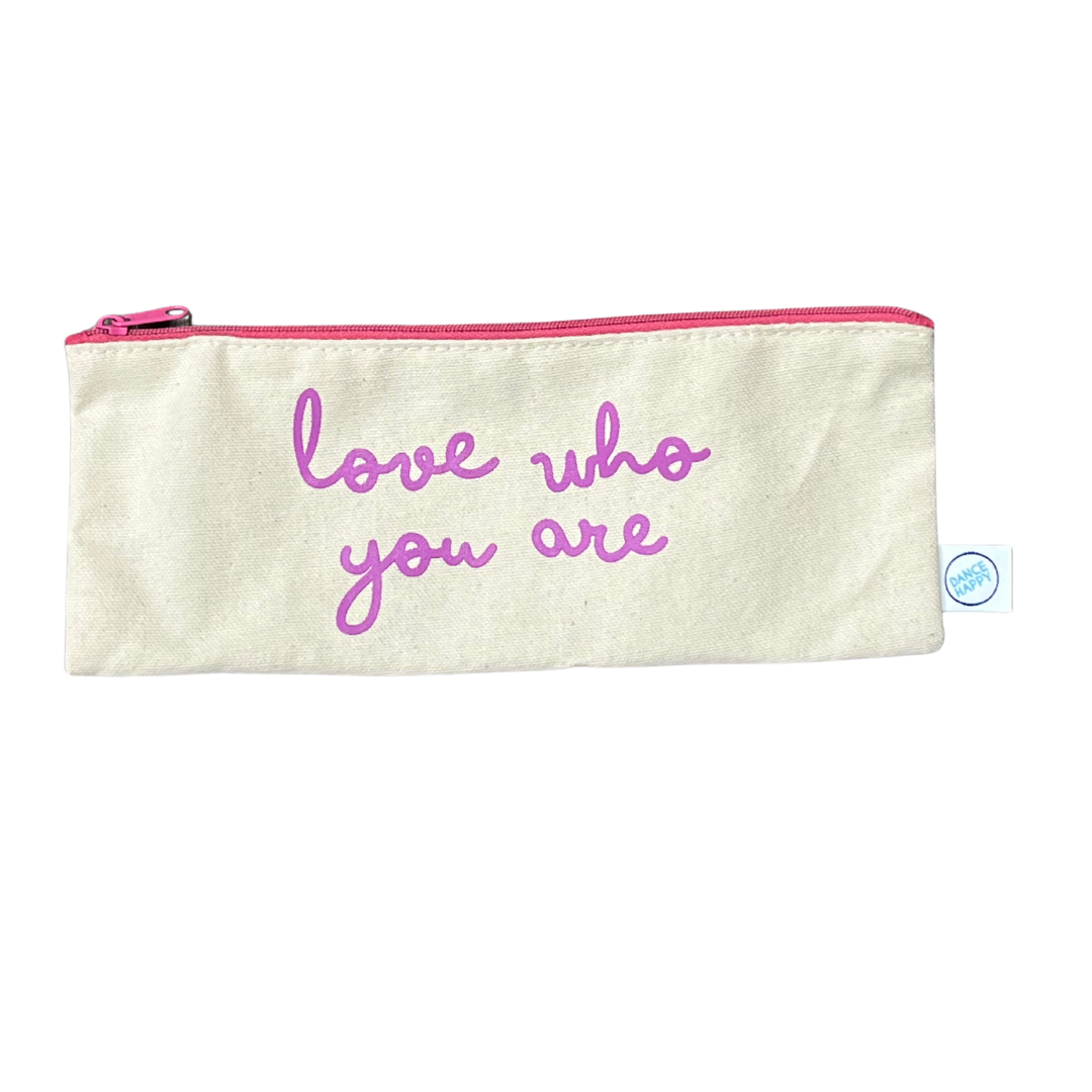 Love Who You Are pencil case